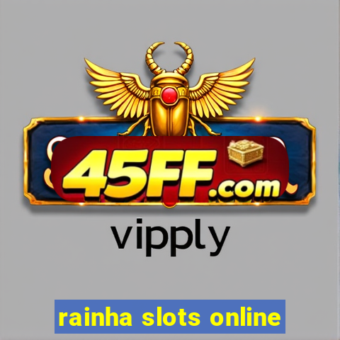 rainha slots online